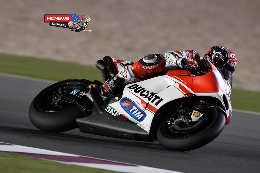 Andrea Dovizioso (Ducati Team #04) – 1’55.363 (2nd), 48 laps - “I am very satisfied with this first day here in Qatar, because we immediately got off to a fast start and this is always important. For sure we still have a lot of work to do because there are a few aspects of the GP15 that we have to improve before we arrive at the race, but I am happy with the base settings we have established here. Tomorrow we’ll do some important tests to better understand our new bike, but as I said before today was a very positive start."
